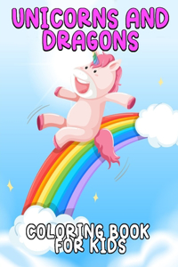 Unicorns and Dragons Coloring Book For Kids
