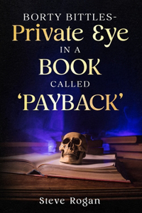 Borty Bittles - Private Eye in A Book Called 'Payback'