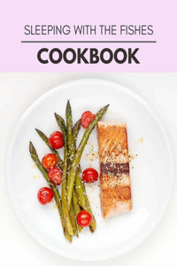 Sleeping With The Fishes Cookbook
