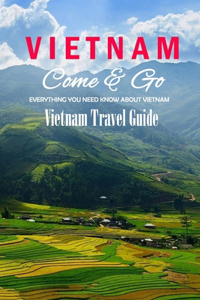 Vietnam Come & Go (Vietnam Travel Guide)