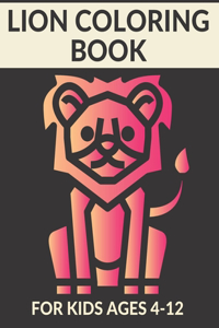 Lion Coloring Book for Kids Ages 4-12