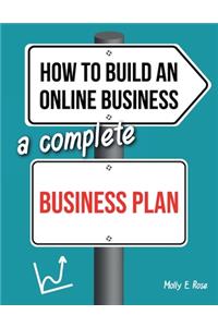 How To Build An Online Business A Complete Business Plan