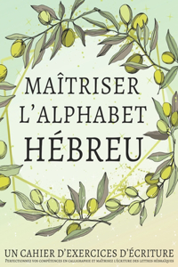 Maîtriser l'Alphabet Hébreu, un cahier d'exercices d'écriture