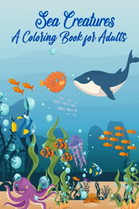 Sea Creatures A Coloring Book For Adults