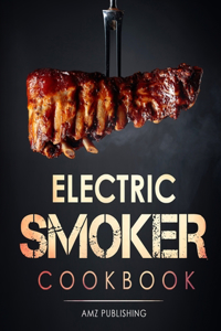 Electric Smoker Cookbook