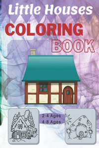 Little House Coloring Book: Coloring Book For Kids To Share - Coloring Book For Preschool And Elementary Children -To The Future Engineer - 8.5×11 - 74 Pages