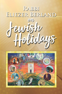 Rabbi Eliezer Berland on Jewish Holidays