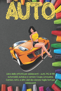 Libro delle attività per adolescenti - Auto. Più di 100 automobili, autobus e camion