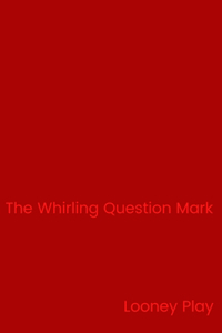 The Whirling Question Mark