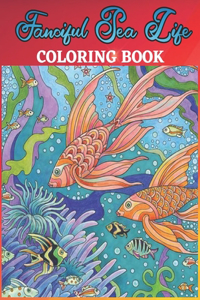 Fanciful Sea Life Coloring Book: Amazing Designs Underwater Anti stress Adults Coloring Book (Under the Sea Coloring Book)