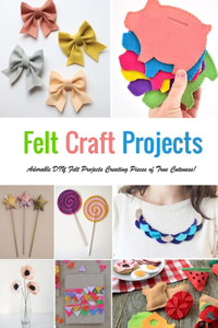Felt Craft Projects