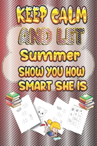 keep calm and let Summer show you how smart she is