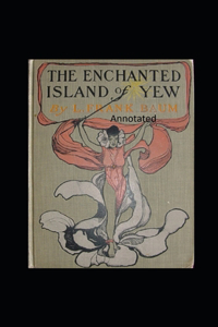 The Enchanted Island of Yew Annotated