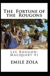 The Fortune of the Rougons(Les Rougon-Macquart #1) Annotated