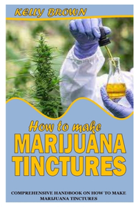 How to Make Marijuana Tinctures