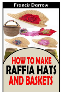 How to Make Raffia Hats and Baskets