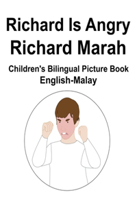 English-Malay Richard Is Angry / Richard Marah Children's Bilingual Picture Book