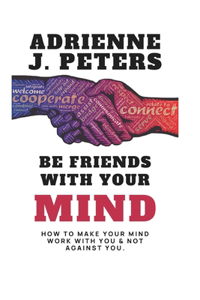 Be Friends with your mind