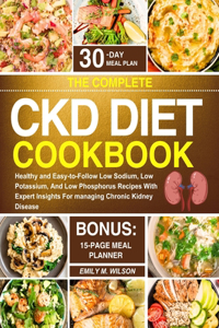 The Complete CKD Diet Cookbook