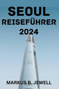 Seoul Reiseführer 2024.