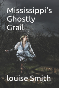 Mississippi's Ghostly Grail
