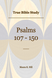 True Bible Study - Psalms 107-150