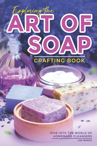 Exploring the Art of Soap Crafting Book