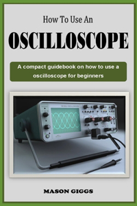 How to Use an Oscilloscope