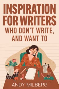 Inspiration for Writers Who Don't Write, and Want To