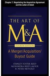 The Art of M&A, Fourth Edition, Chapter 7 - Negotiating the Acquisition Agreement and the Letter of Inten