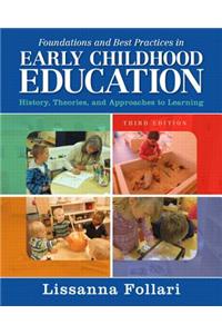 Foundations and Best Practices in Early Childhood Education: History, Theories, and Approaches to Learning, Enhanced Pearson Etext with Loose-Leaf Ver