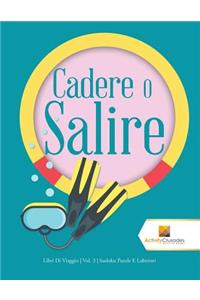 Cadere O Salire