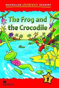 Macmillan Children's Readers The Frog and the Crocodile Level 1