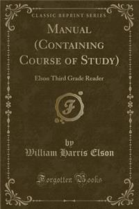 Manual (Containing Course of Study): Elson Third Grade Reader (Classic Reprint)