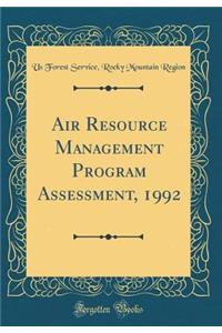 Air Resource Management Program Assessment, 1992 (Classic Reprint)