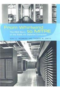 From Whirlwind to Mitre: The R&d Story of the Sage Air Defense Computer