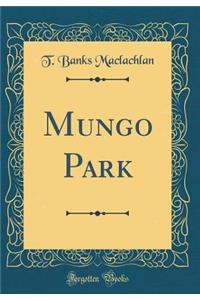 Mungo Park (Classic Reprint)