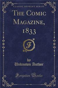 The Comic Magazine, 1833 (Classic Reprint)