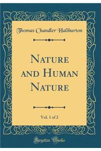 Nature and Human Nature, Vol. 1 of 2 (Classic Reprint)