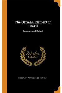 The German Element in Brazil: Colonies and Dialect