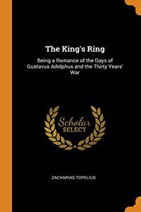 THE KING'S RING: BEING A ROMANCE OF THE