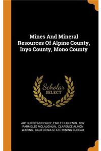 Mines and Mineral Resources of Alpine County, Inyo County, Mono County