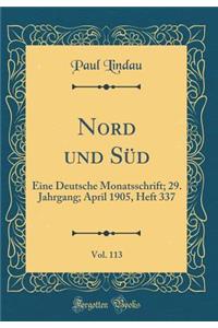 Nord und Süd, Vol. 113: Eine Deutsche Monatsschrift; 29. Jahrgang; April 1905, Heft 337 (Classic Reprint)