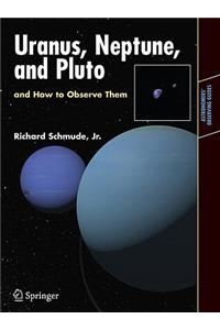 Uranus, Neptune, and Pluto and How to Observe Them