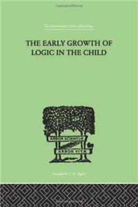 The Early Growth of Logic in the Child