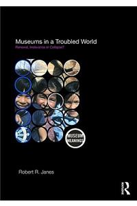 Museums in a Troubled World