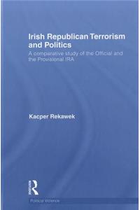 Irish Republican Terrorism and Politics