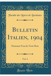 Bulletin Italien, 1904, Vol. 4: Paraissant Tous les Trois Mois (Classic Reprint)