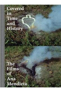 Covered in Time and History: The Films of Ana Mendieta