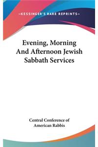 Evening, Morning And Afternoon Jewish Sabbath Services